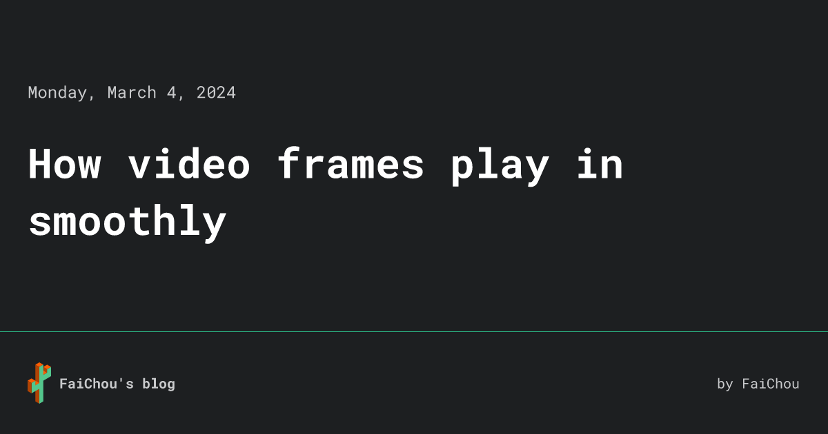 How video frames play in smoothly • FaiChou's blog